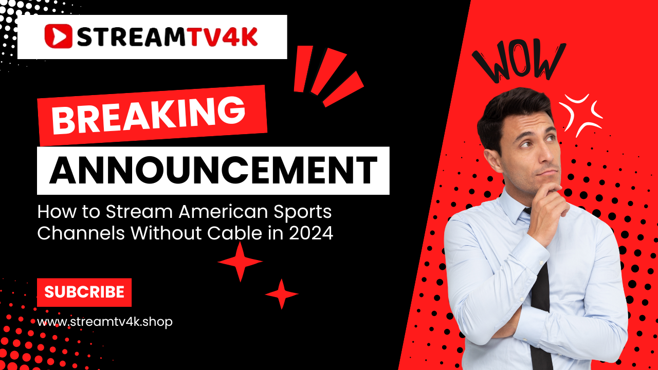 How to Stream American Sports Channels Without Cable in 2024