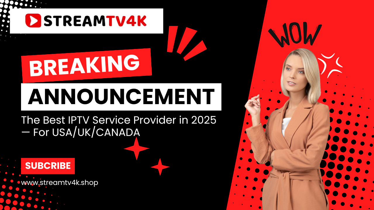 The Best IPTV Service Provider in 2025 — For USA/UK/CANADA