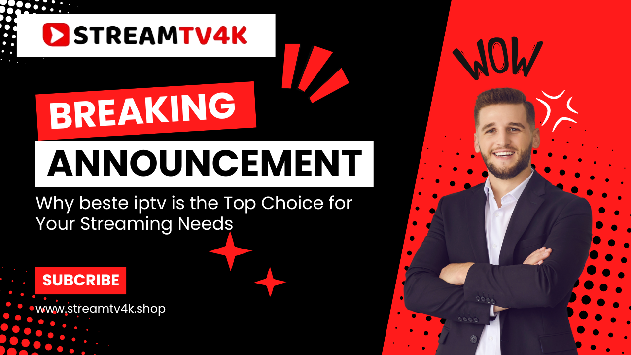 Why beste iptv #1 is the Top Choice for Your Streaming Needs - IPTV Subscription