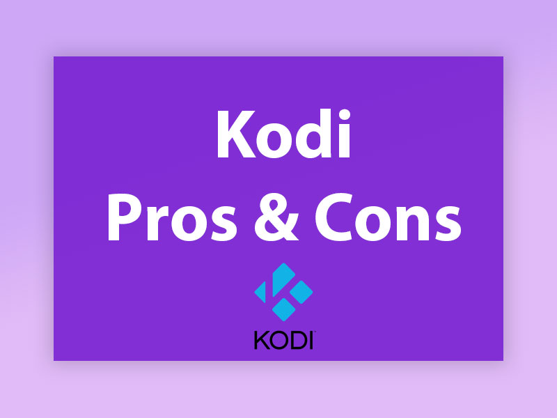 Kodi Pros Cons