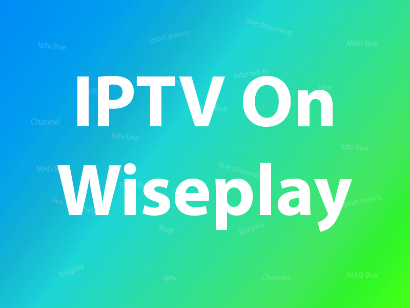 How to setup IPTV on Wiseplay?